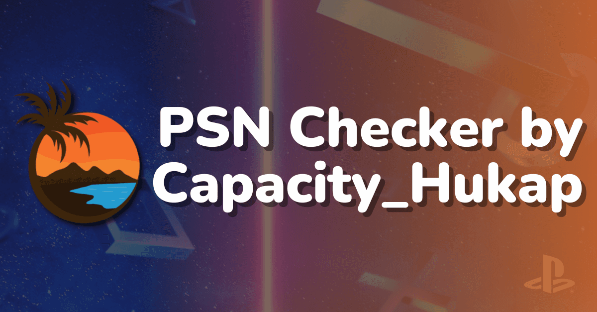[NEW] PSN Checker By Capacity_Hukap