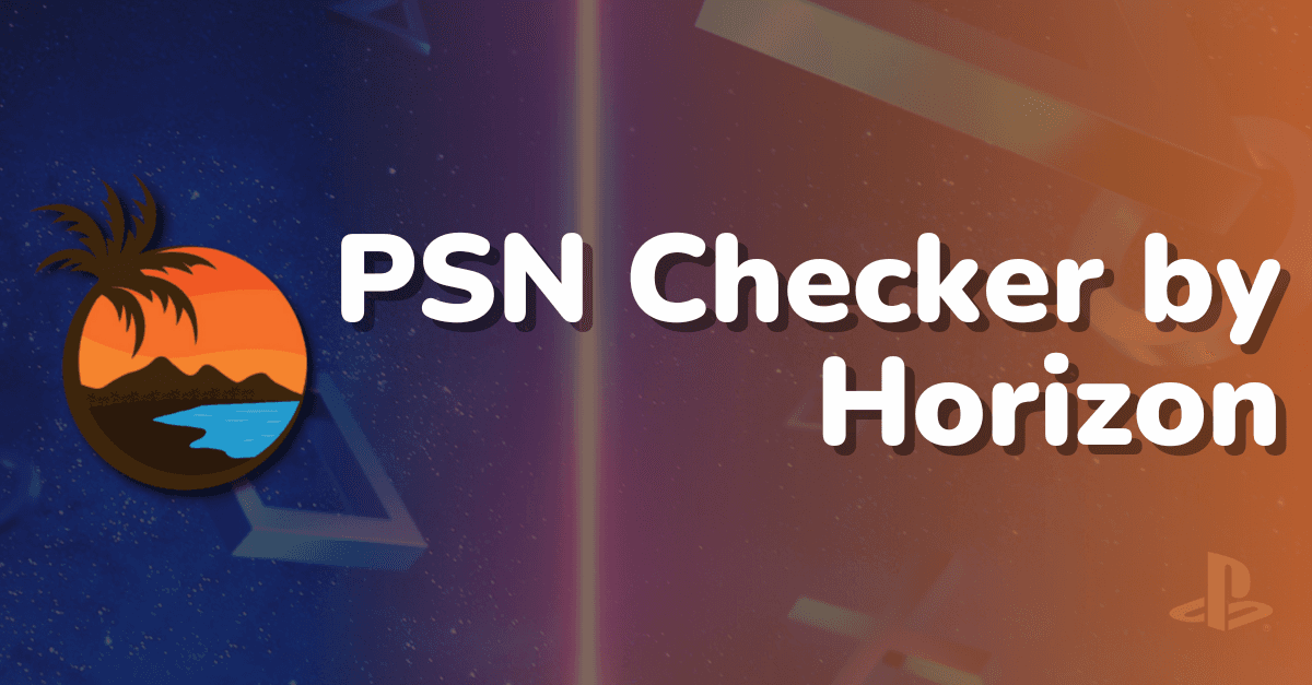 PSN CHECKER BY HORIZON | NEW VERSION - API